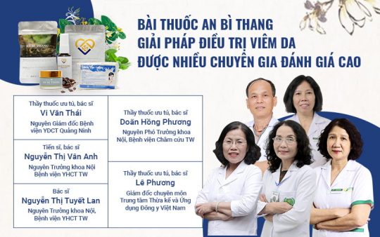 Các chuyên gia Da liễu đánh giá cao thành phần, công dụng và cơ chế điều trị đặc biệt của An Bì Thang