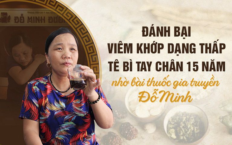 Đánh bại viêm đa khớp dạng thấp nhờ bài thuốc gia truyền Đỗ Minh Đường